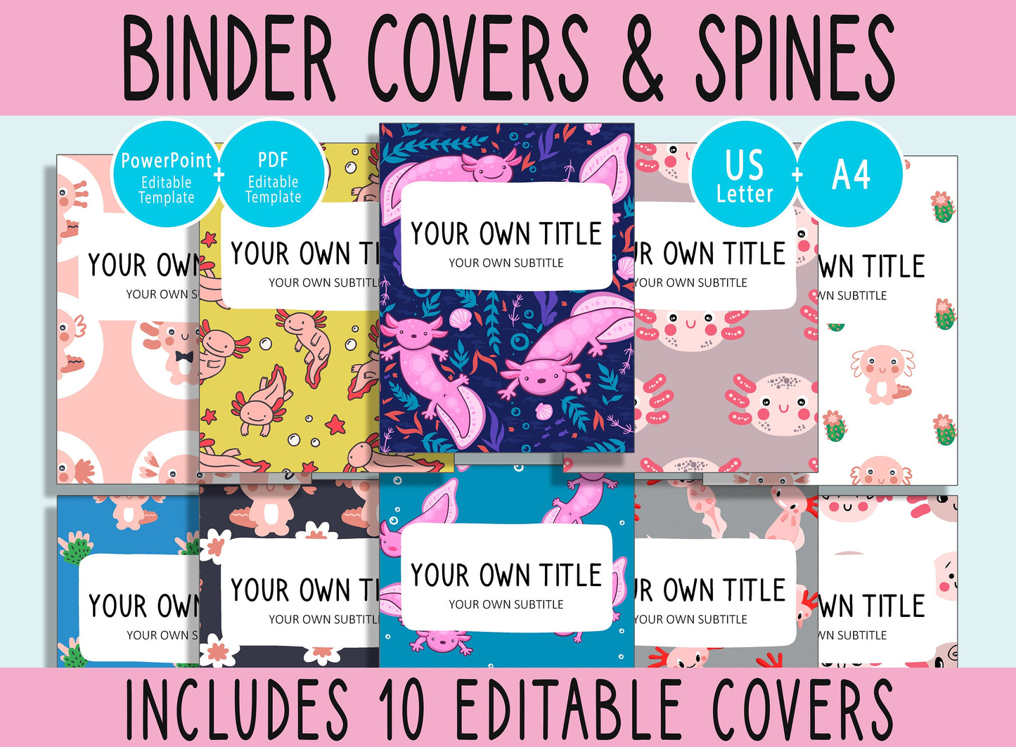 10 Editable Axolotl Binder Covers, Includes 1", 1.5", 2" Spines, Available in A4 & US Letter, Editing with PowerPoint or PDF Reader