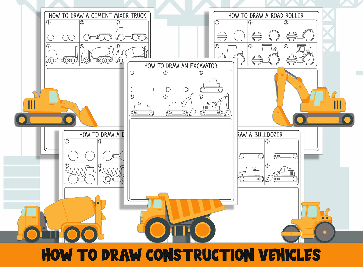 Learn How to Draw Construction Vehicles (Excavator, Dump Truck, Cement Mixer Truck, Bulldozer, Road Roller), Step by Step + 5 Coloring Pages