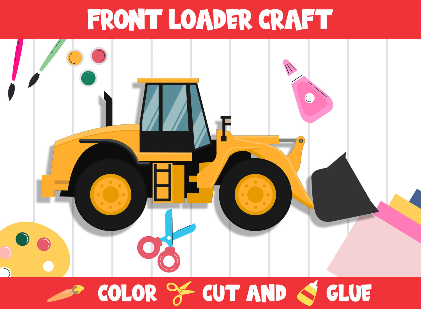 Construction Vehicle Craft Activity - Front Loader : Color, Cut, and Glue for PreK to 2nd Grade, PDF File, Instant Download